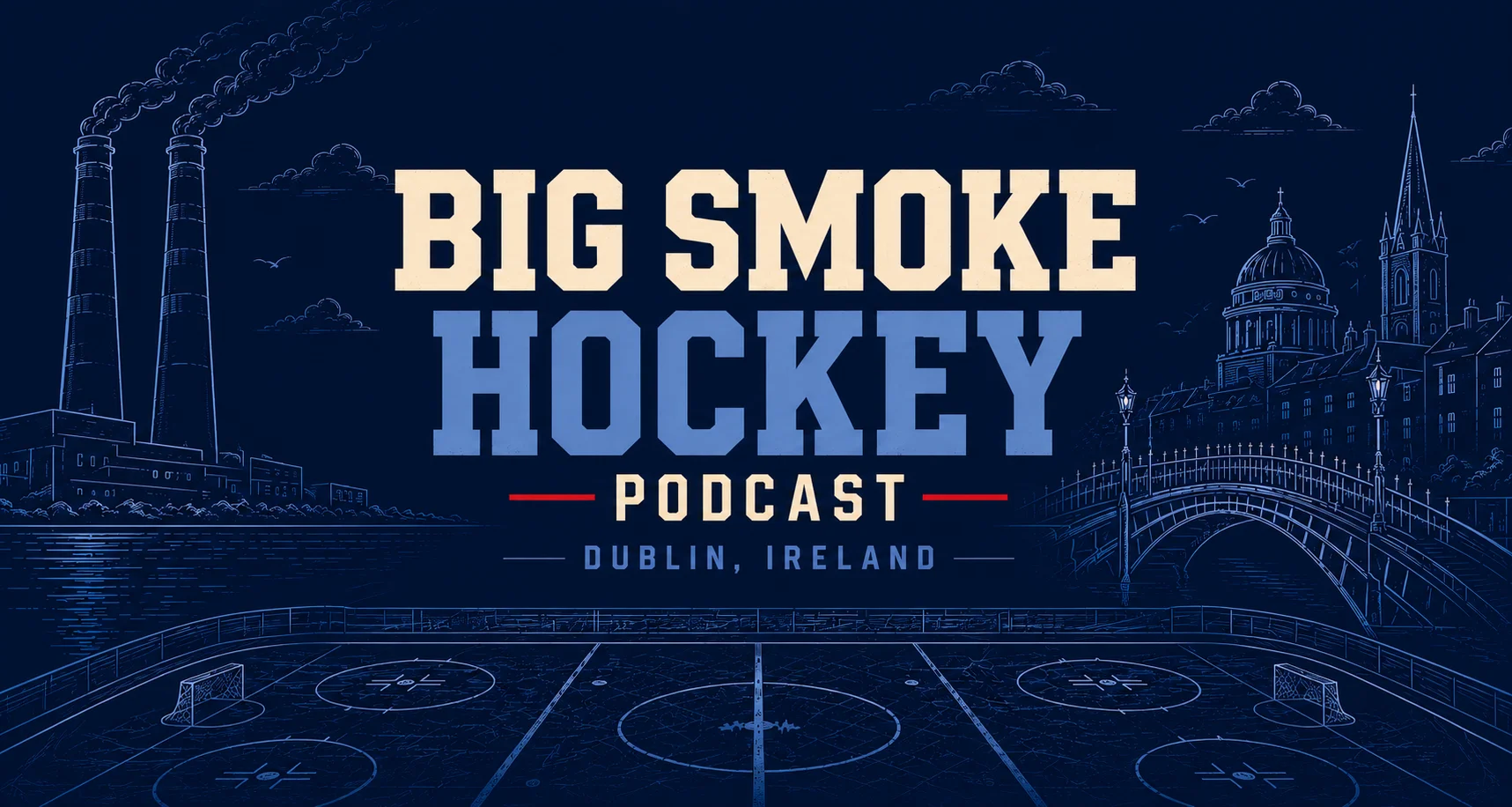 Big Smoke Hockey Podcast — Dublin, Ireland, illustrated skyline banner with a hockey rink